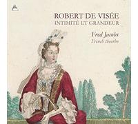 Fred Jacobs - De Visée, Robert : Intimité et Grandeur