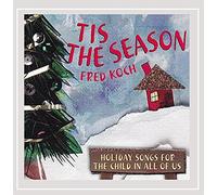 Fred Koch - Tis Season: Holiday Songs for The Child in All