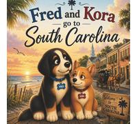 Fred & Kora Visit South Carolina: Two real dogs. One unforgettable adventure.