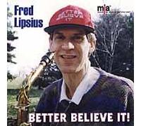 Fred Lipsius - Better believe it!