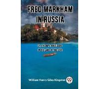 Fred Markham In Russia Or, The Boy Travellers In The Land Of The Czar