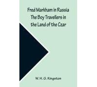 Fred Markham In Russia The Boy Travellers In The Land Of The Czar