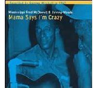 Fred McDowell - Mama Says I'm Crazy