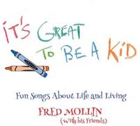 Fred Mollin It's Great to Be a Kid: Fun Songs About Life and Living (Vinyl)