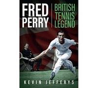 Fred Perry: British Tennis Legend - [Livre en VO] Kevin Jeffreys (Auteur)