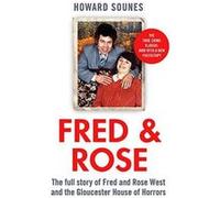 Fred & Rose: The Full Story of Fred and Rose West and the Gloucester House of Horrors - [Version Originale] Inconnu (Auteur)
