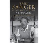 Fred Sanger Double Nobel Laureate by George G. University of Oxford Brownlee George G. University of Oxford Brownlee (Auteur)