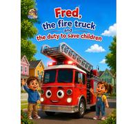 Fred - The Fire Truck and duty to save Children