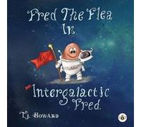Fred The Flea In Intergalactic Fred - T. J. Howard - Olympia Publishers - Livre en Anglais - Paperback T. J. HowardT. J. Howard (Auteur)