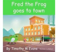 Fred the Frog goes to Town - Timothy Mark Evans - Amazon Digital Services LLC KDP - Livre en Anglais Timothy Mark EvansTimothy Mark Evans (Auteur)