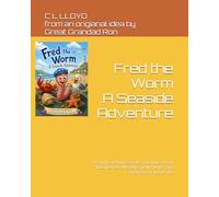 Fred the Worm - A Seaside Adventure: A laugh-out-loud seaside adventure about unexpected adventure, new friends, and finding your way home