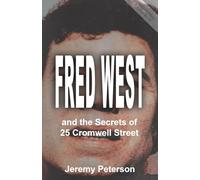 Fred West and the Secrets of 25 Cromwell Street