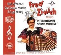 Fred Ziwich and His International Sound Machine - If It Weren't For Polka Music, I'd Go Crazy (US