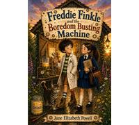 Freddie Finkle and the Boredom Busting Machine: Chapter Book For Kids 6 - 9 Independant Readers