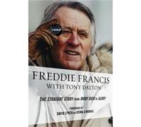 Freddie Francis: The Straight Story From Moby Dick To Glory, A Memoir (Hardcover) Freddie Francis, Tony Dalton (Auteur)