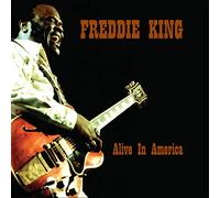 Freddie King - Alive in America