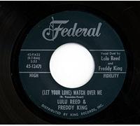 Freddie King & Lulu Reed - (Let Your Love) Watch Over Me b-w You Can't Hide 7inch, 45rpm