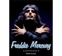 Freddie Mercury A Kind of Magic by Mark Blake Mark Blake (Auteur)
