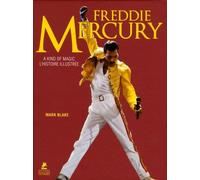 Freddie Mercury - A Kind of Magic - L'histoire illustrée