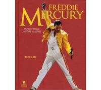 Freddie Mercury - A Kind of Magic - L'histoire illustrée Mark Blake (Auteur)