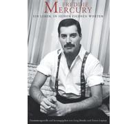 Freddie Mercury : Ein Leben, In Seinen Eigenen Worten