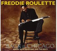 Freddie Roulette - Back in Chicago with Willie Kent & The Gents