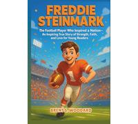 Freddie Steinmark Biography: The Football Player Who Inspired a Nation - An Inspiring True Story of Strength, Faith, and Love for Young Readers