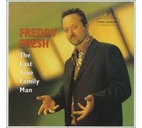FREDDY FRESH - The Last True Family Man [Import]
