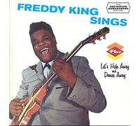 Freddy King - Sings + Let's Hide and Dance Away