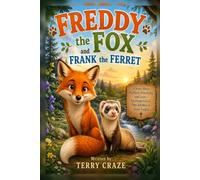 Freddy the Fox and Frank the Ferret: A Story About Kindness, Friendship, and Love