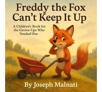 Freddy the Fox Can’t Keep It Up: A Children’s Book for the Grown-Ups Who Needed One