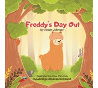 Freddy's Day Out: A Baby Alpaca Adventures Alone In The Woods, Will He Get Back To The Farm?