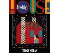 Freddy's House: Brilliant Color in Quilts