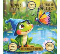 Freddy's Truth / La Verdad de Freddy: A Bilingual Children’s Book (English-Spanish) About Honesty, Friendship, and the Importance of Telling the Truth