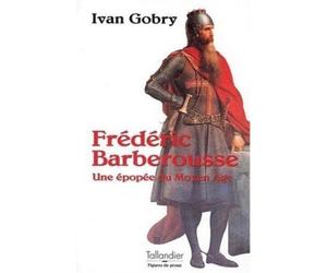 Frédéric Barberousse : Une épopée du Moyen Âge