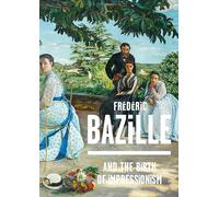 FREDERIC BAZILLE AND THE BIRTH OF IMPRESSIONISM (ANG)
