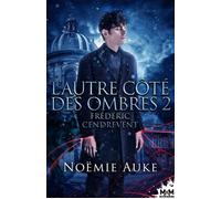Frédéric Cendrevent L'autre côté des ombres, T2 - Noëmie Auke - MxM Bookmark - broché - Roman
