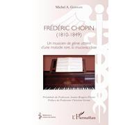 Frédéric Chopin (1810 - 1849): Un musicien de génie atteint d'une maladie rare, la mucoviscidose