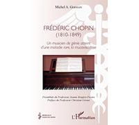 Frédéric Chopin (1810 - 1849): Un musicien de génie atteint d'une maladie rare, la mucoviscidose