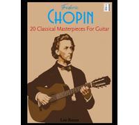 Frederic Chopin - 20 Classical Masterpieces for Guitar
