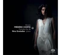 Chopin / Gvetadze – Ghosts / Preludes 28 – SACD hybride (neuf)