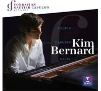 Fondation Gautier Capuçon présente Kim Bernard – Chopin, Ravel, Debussy – Warner Music