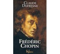 Frédéric Chopin ou l'Histoire d'une âme