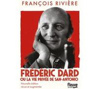 Frédéric Dard ou la vie privée de San-Antonio NE François Rivière (Auteur)