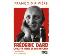 Frédéric Dard ou la vie privée de San-Antonio NE - François Rivière - Fleuve Eds - broché - Biographie