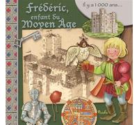 Eleonora Barsotti – Fréderic enfant du Moyen Âge : Il y a 1000 ans... – Cartonné