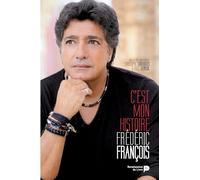 C'est mon histoire: Frédéric François