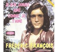 Frédéric François - Je n'ai jamais aimé comme je t'aime / Ma chance c'est de t'avoir