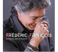 Frederic Francois - Juste un Peu d'Amour - Album CD 2019