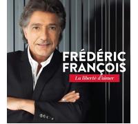 Frédéric François La liberté d'aimer Album CD